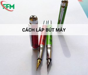 Hướng dẫn đầy đủ cách lắp bút máy, trẻ xem xong tự làm được