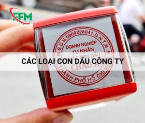 Tìm hiểu về các loại con dấu công ty/doanh nghiệp NÊN CÓ